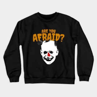 Are You Afraid ? Crewneck Sweatshirt